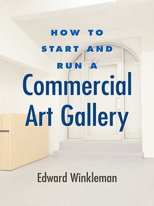Title details for How to Start and Run a Commercial Art Gallery by Edward Winkleman - Available